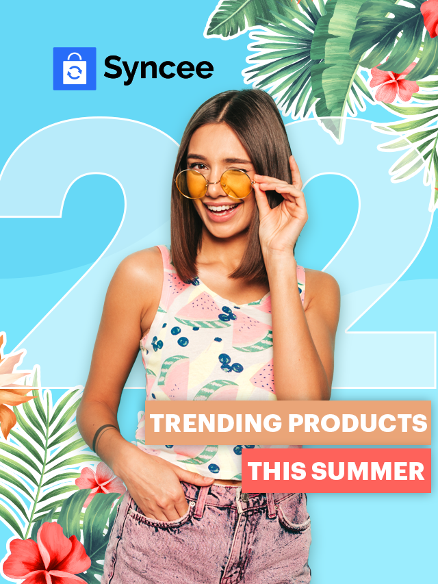 Dropshipping Products to Sell – Summer 2022